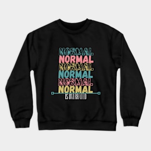 Normal Is Overrated Distressed Look Crazy Fun Crewneck Sweatshirt